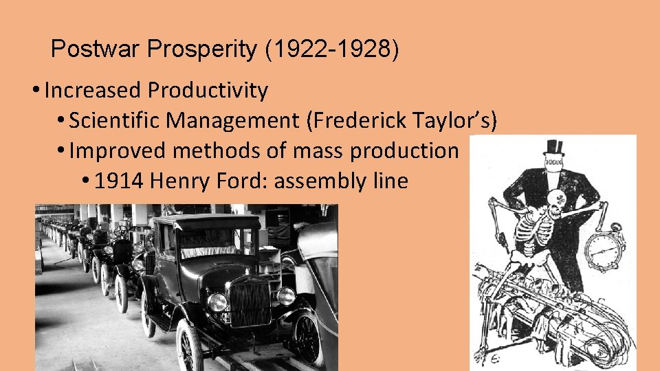 Postwar Prosperity (1922 -1928) • Increased Productivity • Scientific Management (Frederick Taylor’s) • Improved