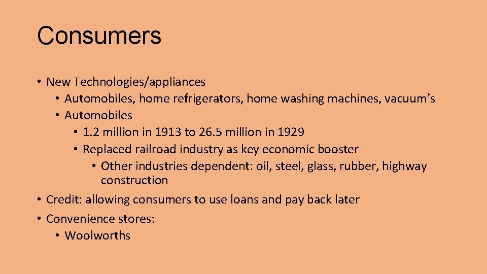Consumers • New Technologies/appliances • Automobiles, home refrigerators, home washing machines, vacuum’s • Automobiles