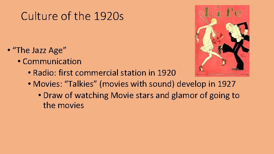 Culture of the 1920 s • “The Jazz Age” • Communication • Radio: first