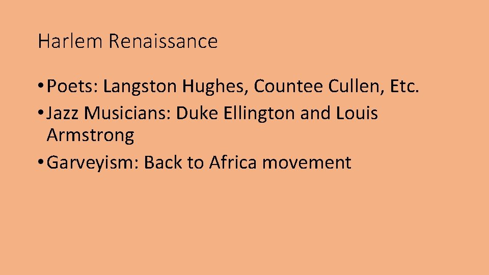 Harlem Renaissance • Poets: Langston Hughes, Countee Cullen, Etc. • Jazz Musicians: Duke Ellington