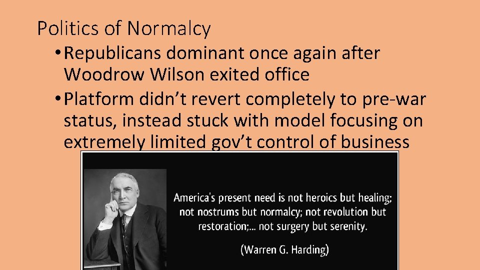 Politics of Normalcy • Republicans dominant once again after Woodrow Wilson exited office •
