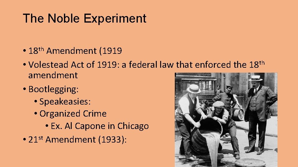 The Noble Experiment • 18 th Amendment (1919 • Volestead Act of 1919: a