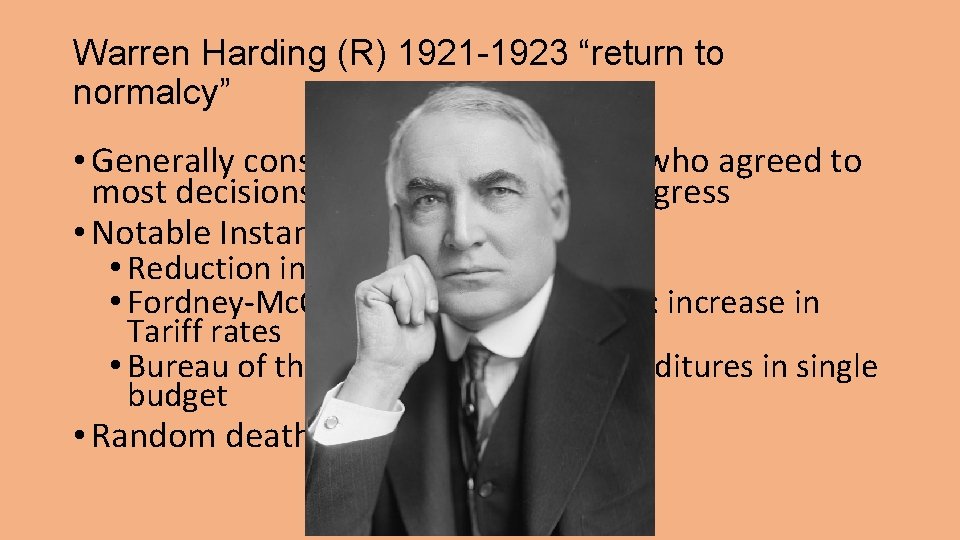 Warren Harding (R) 1921 -1923 “return to normalcy” • Generally considered a weak leader,