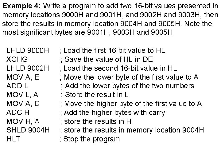 Example 4: Write a program to add two 16 -bit values presented in memory