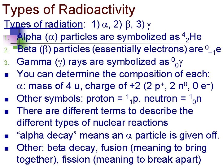 Types of Radioactivity Types of radiation: 1) , 2) , 3) 1. Alpha (