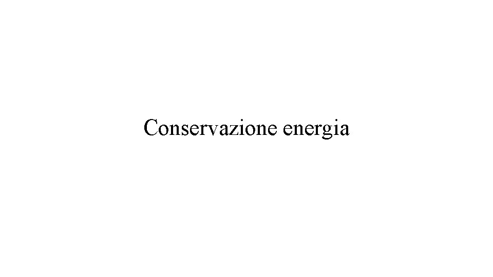 Conservazione energia 