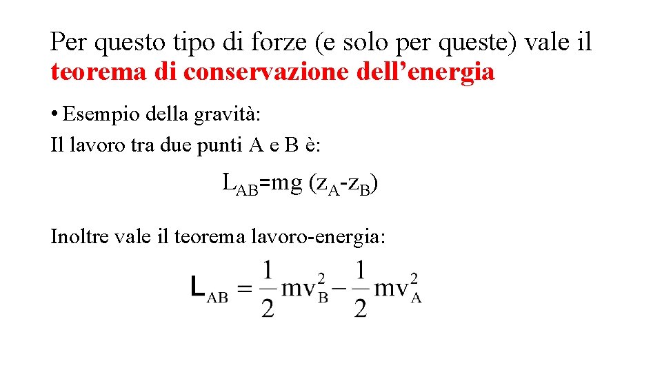 Per questo tipo di forze (e solo per queste) vale il teorema di conservazione