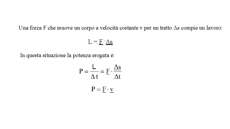 Una forza F che muove un corpo a velocità costante v per un tratto