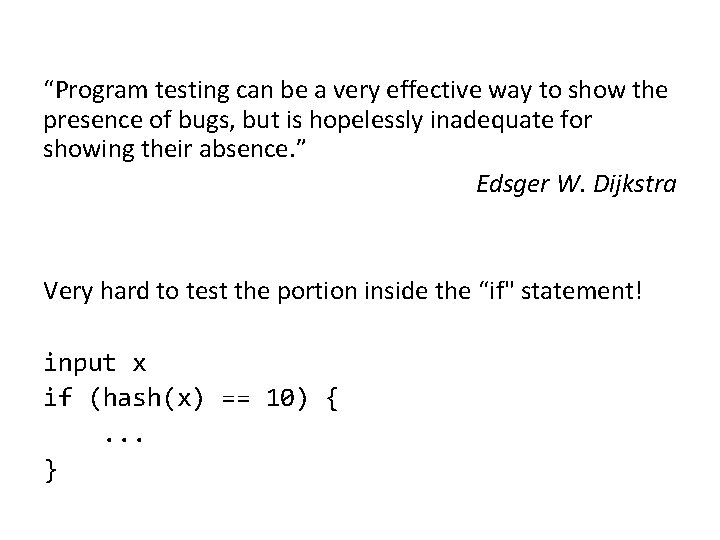 “Program testing can be a very effective way to show the presence of bugs,