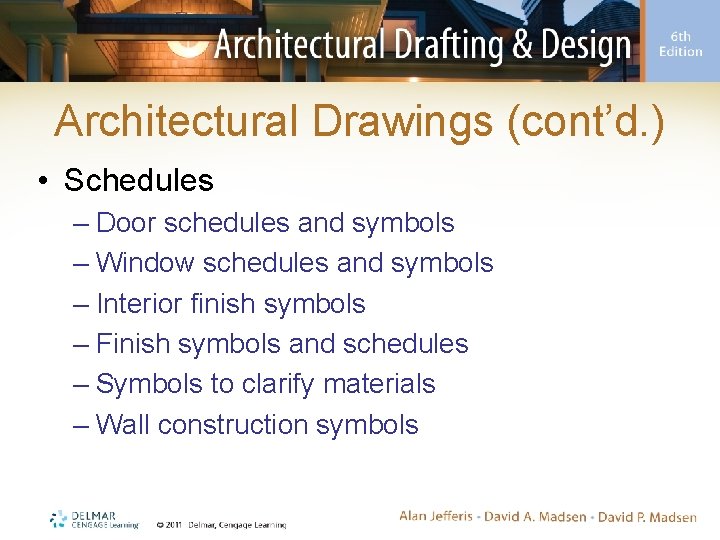 Architectural Drawings (cont’d. ) • Schedules – Door schedules and symbols – Window schedules