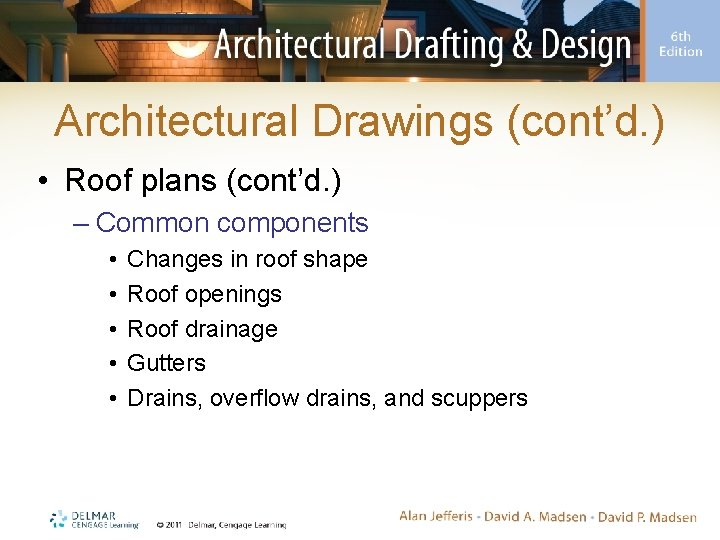 Architectural Drawings (cont’d. ) • Roof plans (cont’d. ) – Common components • •