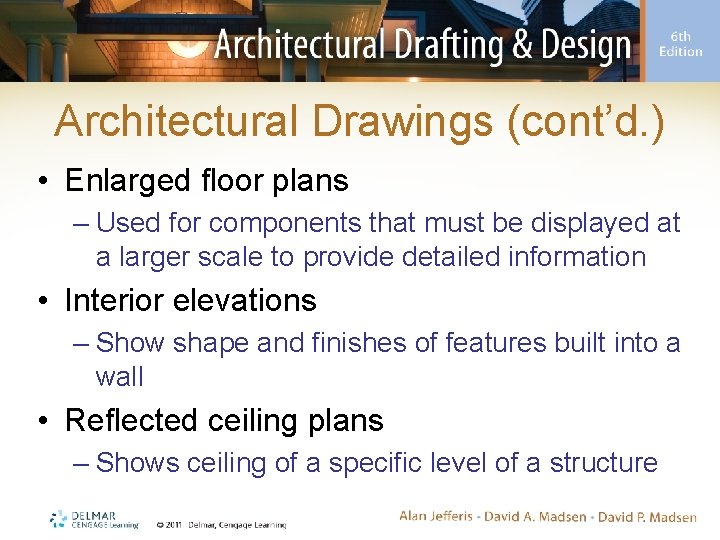 Architectural Drawings (cont’d. ) • Enlarged floor plans – Used for components that must