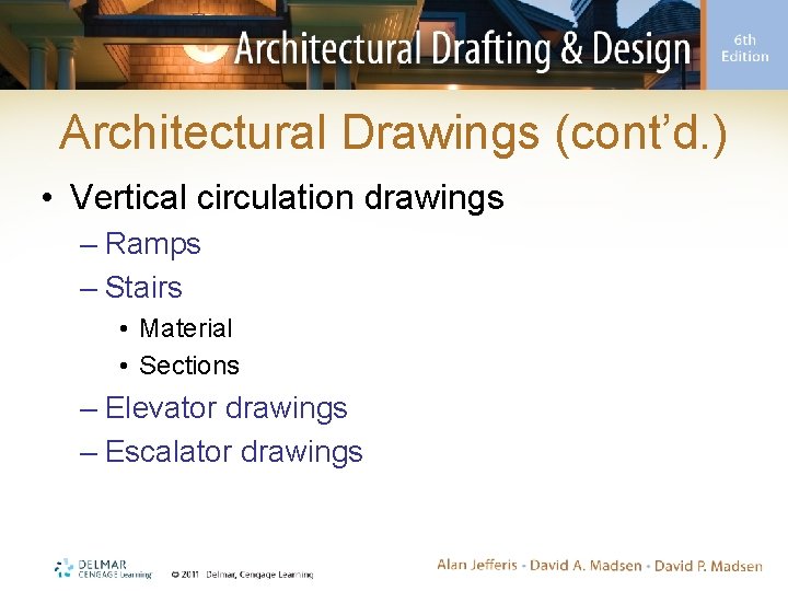 Architectural Drawings (cont’d. ) • Vertical circulation drawings – Ramps – Stairs • Material