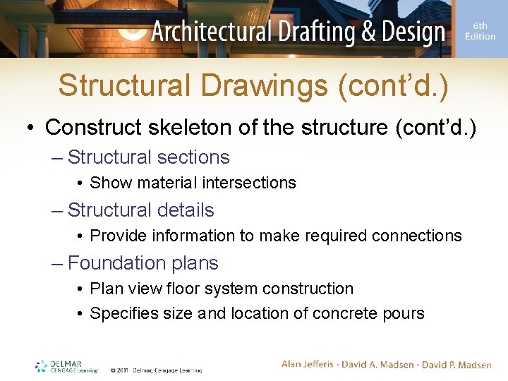 Structural Drawings (cont’d. ) • Construct skeleton of the structure (cont’d. ) – Structural
