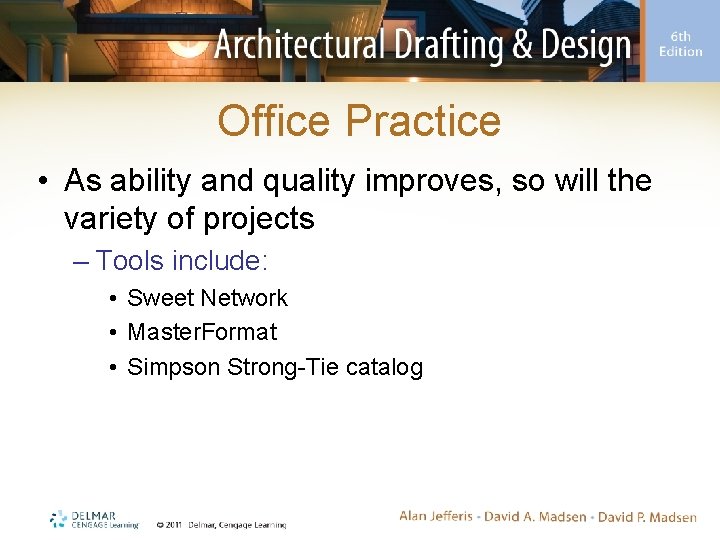 Office Practice • As ability and quality improves, so will the variety of projects