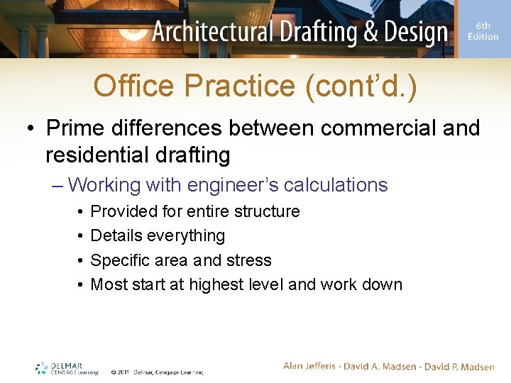 Office Practice (cont’d. ) • Prime differences between commercial and residential drafting – Working
