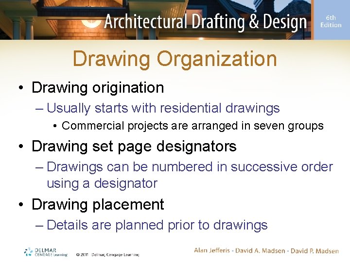 Drawing Organization • Drawing origination – Usually starts with residential drawings • Commercial projects