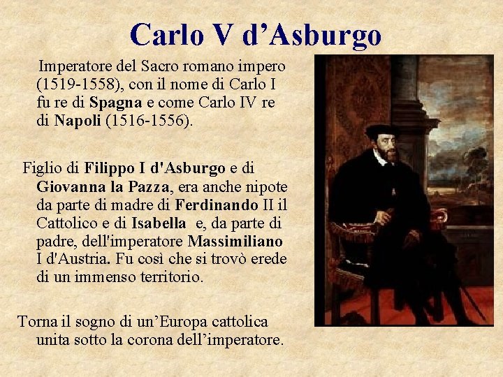 Carlo V d’Asburgo Imperatore del Sacro romano impero (1519 -1558), con il nome di