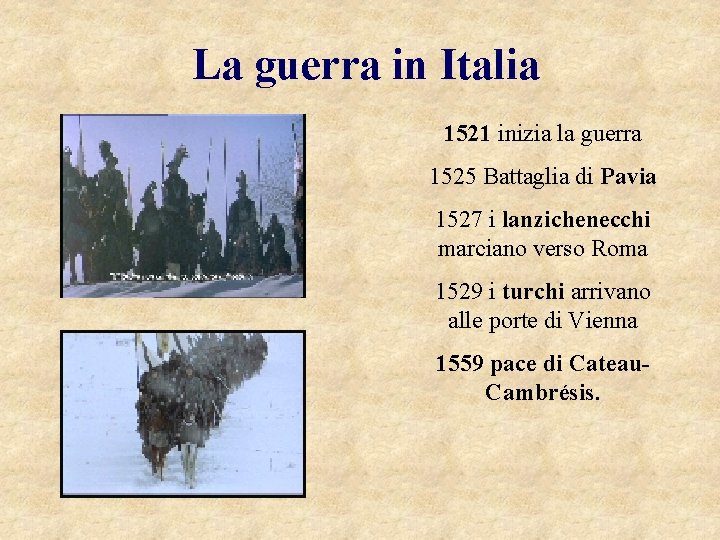 La guerra in Italia 1521 inizia la guerra 1525 Battaglia di Pavia 1527 i