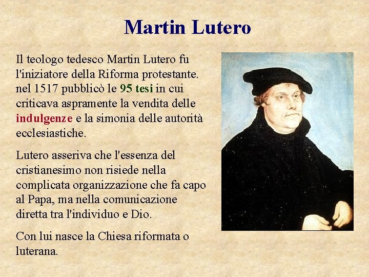 Martin Lutero Il teologo tedesco Martin Lutero fu l'iniziatore della Riforma protestante. nel 1517