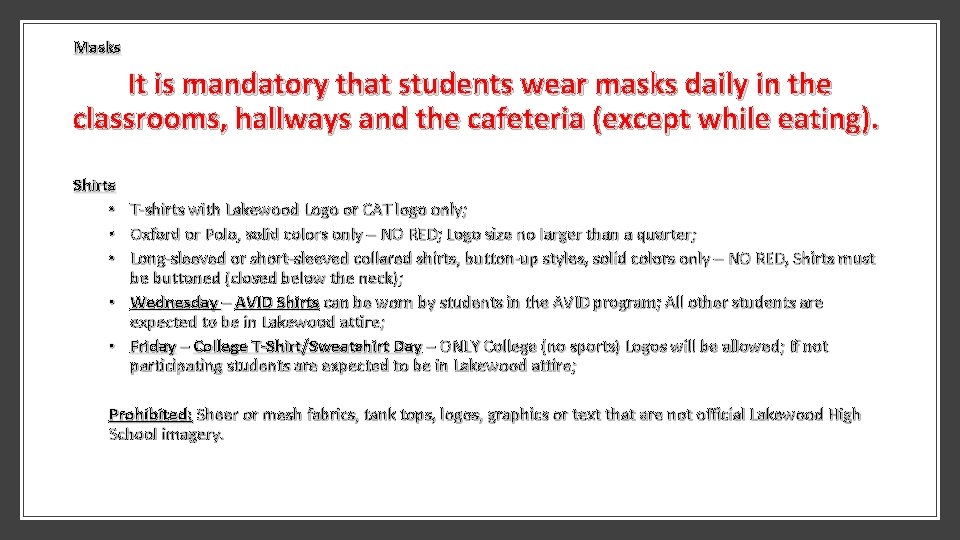 Masks It is mandatory that students wear masks daily in the classrooms, hallways and