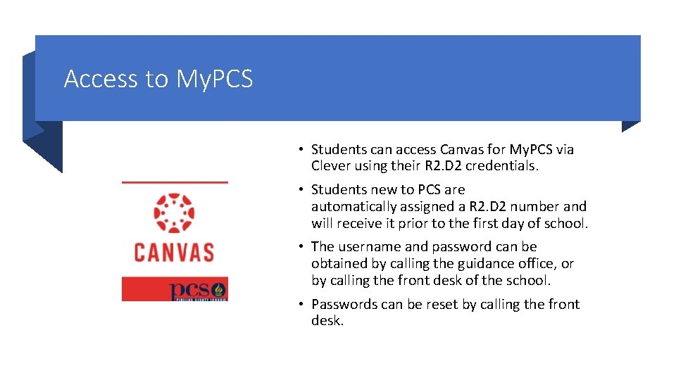 Access to My. PCS • Students can access Canvas for My. PCS via Clever