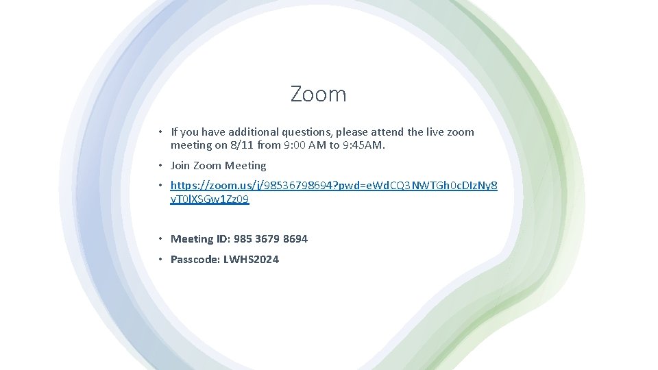 Zoom • If you have additional questions, please attend the live zoom meeting on