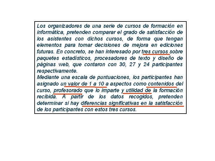 Los organizadores de una serie de cursos de formación en informática, pretenden comparar el