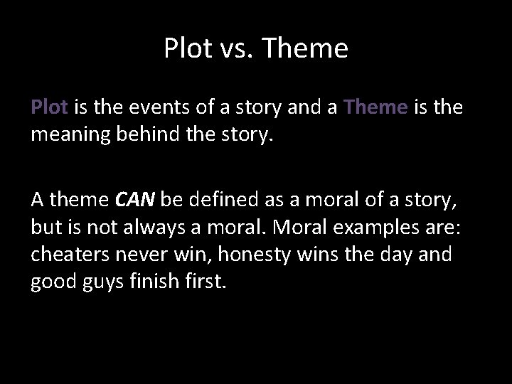 Plot vs. Theme Plot is the events of a story and a Theme is