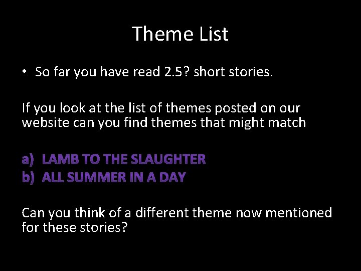 Theme List • So far you have read 2. 5? short stories. If you