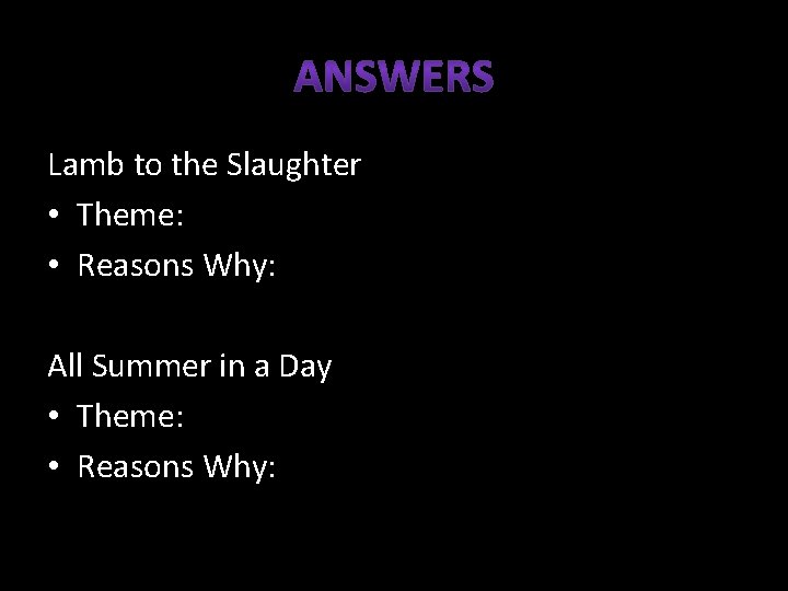 Lamb to the Slaughter • Theme: • Reasons Why: All Summer in a Day