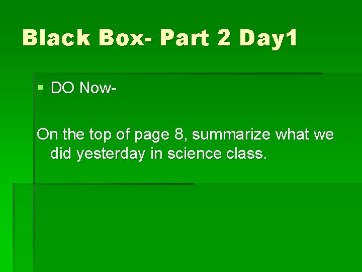 Black Box- Part 2 Day 1 § DO Now. On the top of page