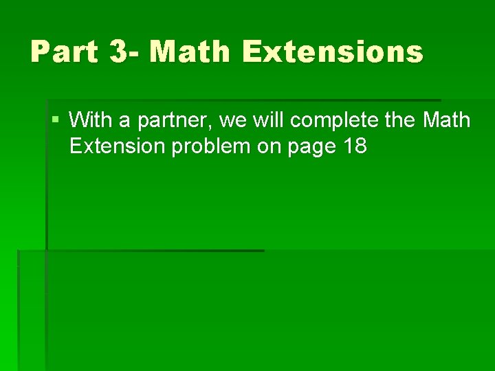 Part 3 - Math Extensions § With a partner, we will complete the Math