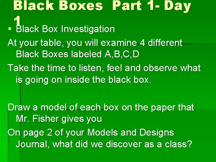Black Boxes Part 1 - Day 1 § Black Box Investigation At your table,