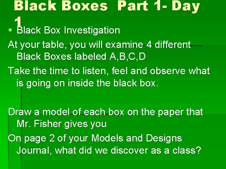 Black Boxes Part 1 - Day 1 § Black Box Investigation At your table,