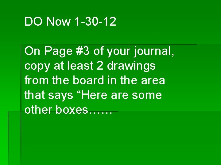 DO Now 1 -30 -12 On Page #3 of your journal, copy at least