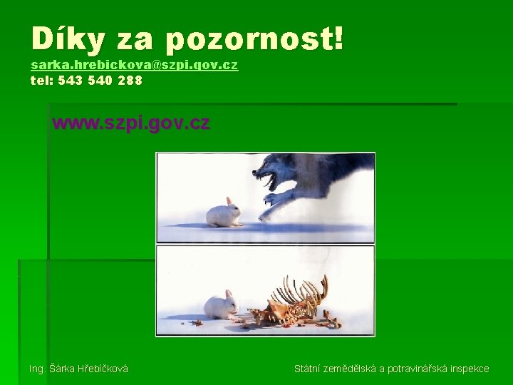 Díky za pozornost! sarka. hrebickova@szpi. gov. cz tel: 543 540 288 www. szpi. gov.