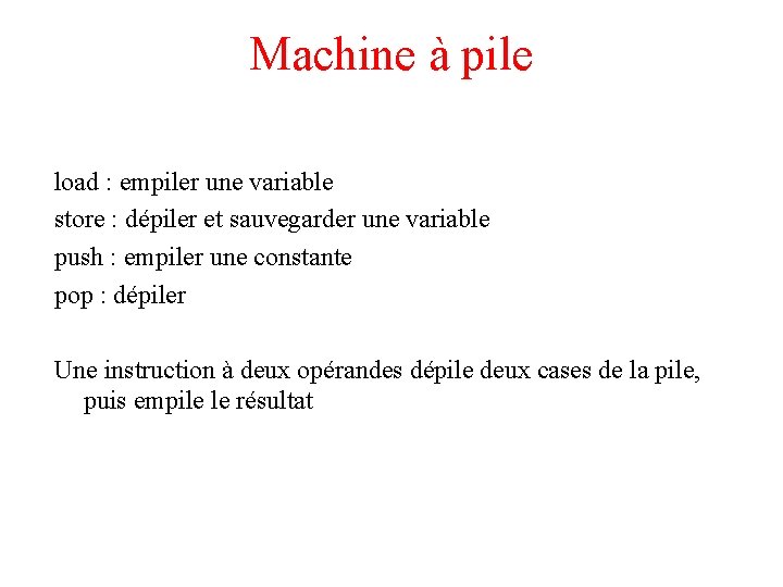Machine à pile load : empiler une variable store : dépiler et sauvegarder une