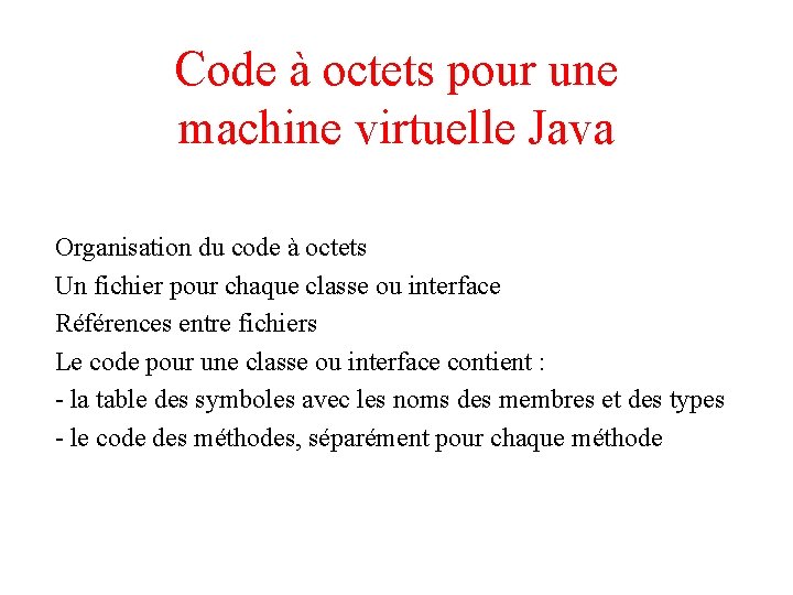 Code à octets pour une machine virtuelle Java Organisation du code à octets Un