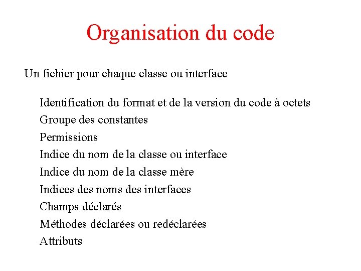 Organisation du code Un fichier pour chaque classe ou interface Identification du format et