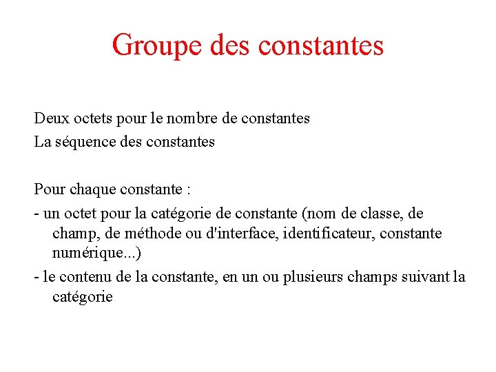 Groupe des constantes Deux octets pour le nombre de constantes La séquence des constantes