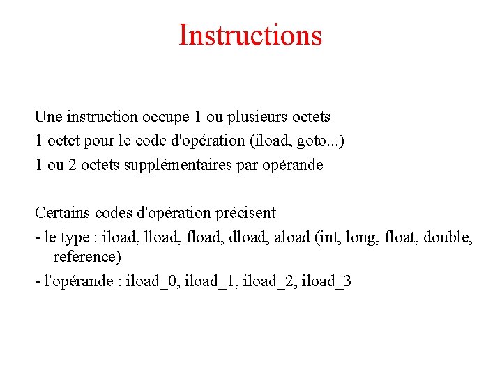 Instructions Une instruction occupe 1 ou plusieurs octets 1 octet pour le code d'opération