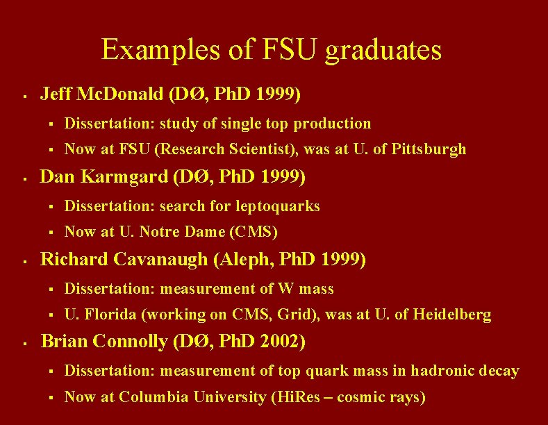 Examples of FSU graduates § § Jeff Mc. Donald (DØ, Ph. D 1999) §