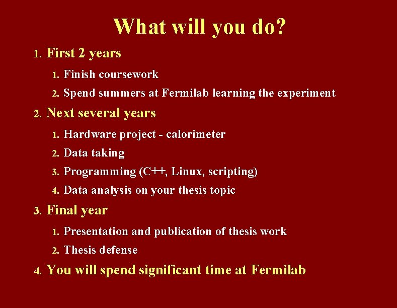 What will you do? 1. 2. 3. 4. First 2 years 1. Finish coursework