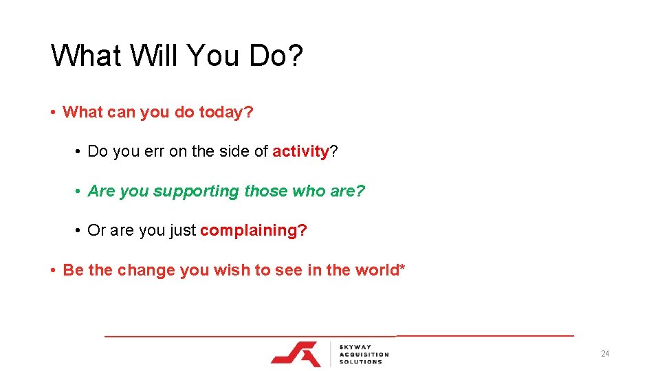 What Will You Do? • What can you do today? • Do you err