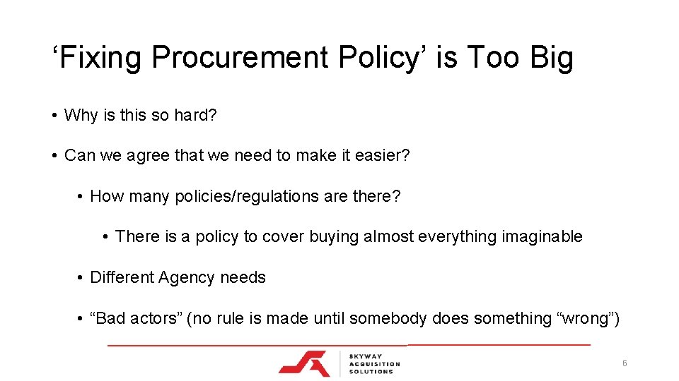 ‘Fixing Procurement Policy’ is Too Big • Why is this so hard? • Can