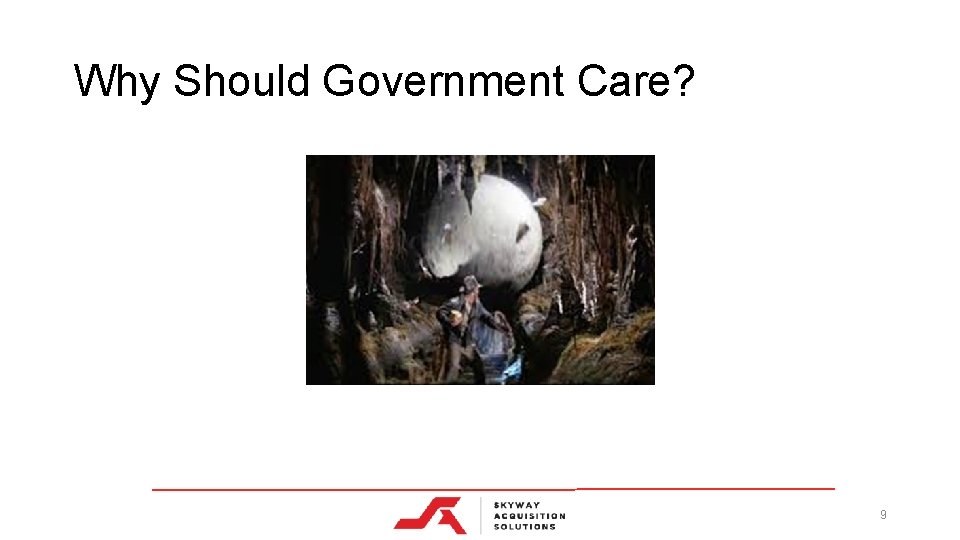 Why Should Government Care? 9 