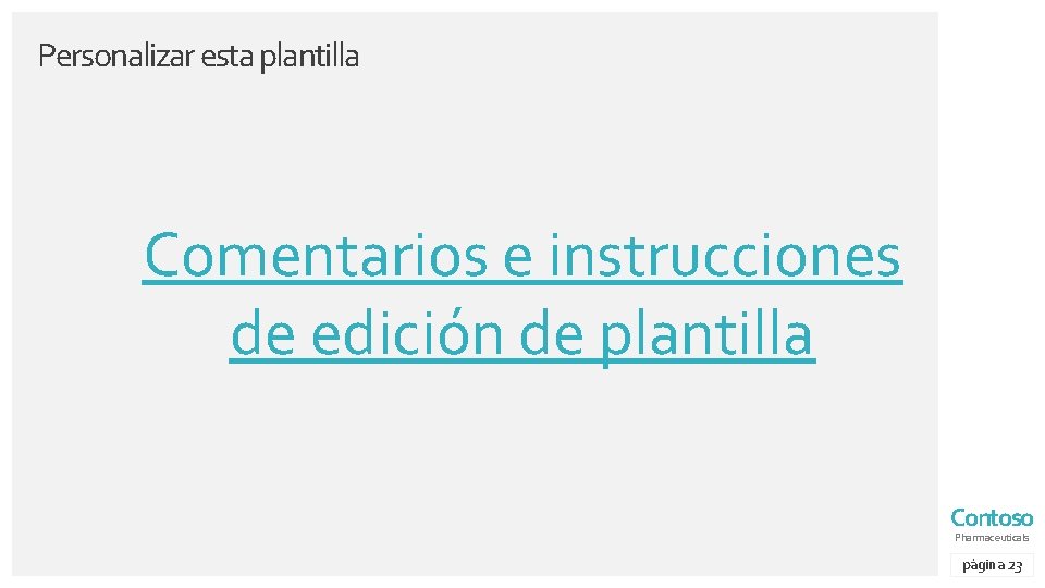 Personalizar esta plantilla Comentarios e instrucciones de edición de plantilla Contoso Pharmaceuticals página 23