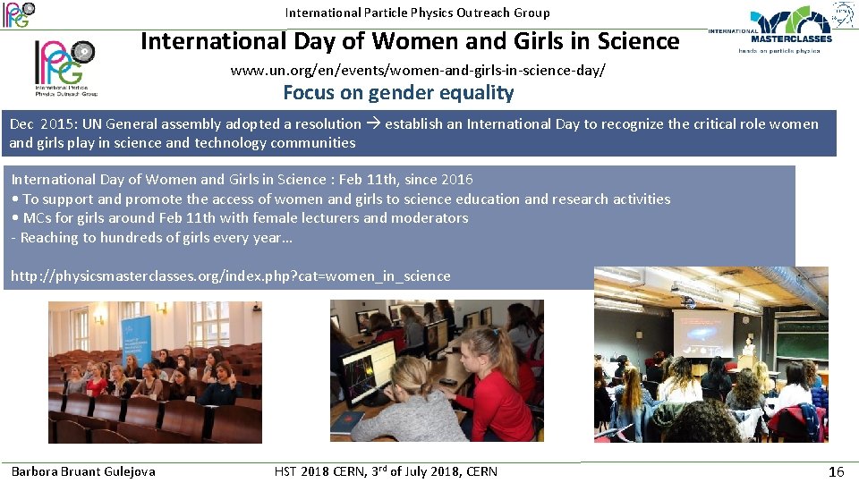 International Particle Physics Outreach Group International Day of Women and Girls in Science www.
