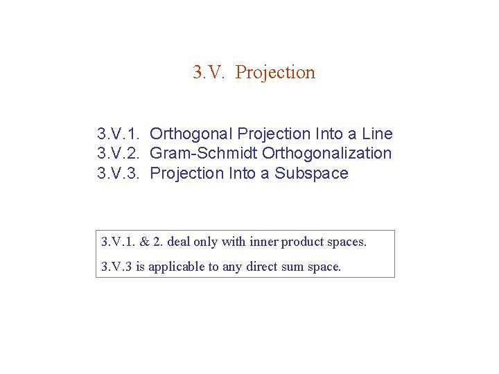 3. V. Projection 3. V. 1. Orthogonal Projection Into a Line 3. V. 2.